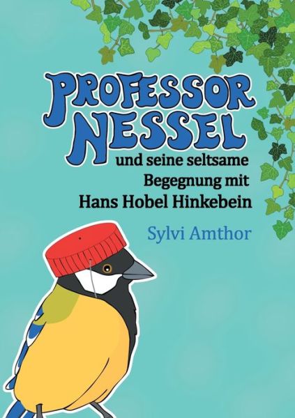 Cover for Sylvi Amthor · Professor Nessel: und seine seltsame Begegnung mit Hans Hobel Hinkebein (Paperback Book) (2020)