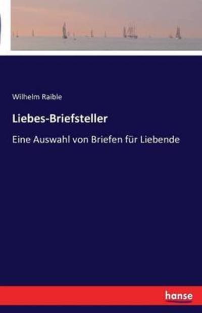 Cover for Raible · Liebes-Briefsteller (Bok) (2016)