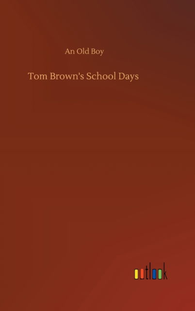 Cover for An Old Boy · Tom Brown's School Days (Hardcover Book) (2020)