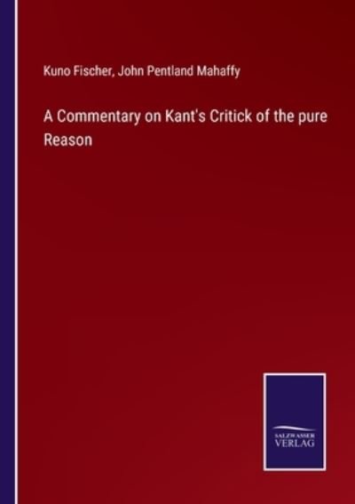 Cover for Kuno Fischer · A Commentary on Kant's Critick of the pure Reason (Paperback Book) (2022)