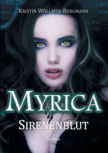 Cover for Kristin Woellmer-Bergmann · Myrica: Sirenenblut (Paperback Book) (2021)