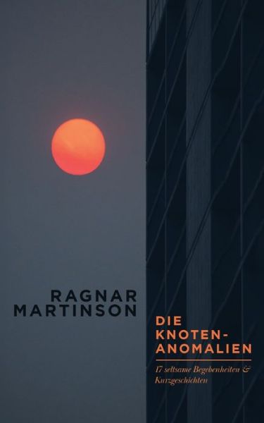 Cover for Ragnar Martinson · Die Knotenanomalien (Paperback Book) (2021)