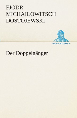 Cover for Fjodr Michailowitsch Dostojewski · Der Doppelgänger (Tredition Classics) (German Edition) (Paperback Book) [German edition] (2012)