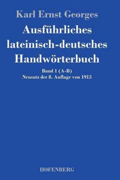 Cover for Karl Ernst Georges · Ausfuhrliches Lateinisch-deutsches Handworterbuch (Hardcover Book) (2014)