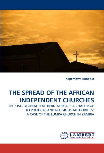 Cover for Kapembwa Kondolo · The Spread of the African Independent Churches: in Postcolonial Southern Africa is a Challenge to Political and Religious Authorities: a Case of the Lumpa Church in Zambia (Pocketbok) (2011)