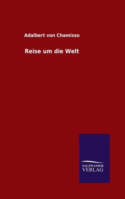 Cover for Adalbert Von Chamisso · Reise Um Die Welt (Hardcover bog) (2015)