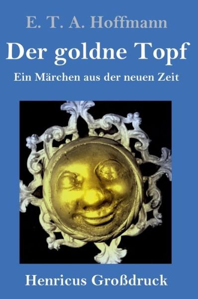 Cover for E T A Hoffmann · Der goldne Topf (Grossdruck) (Hardcover bog) (2019)