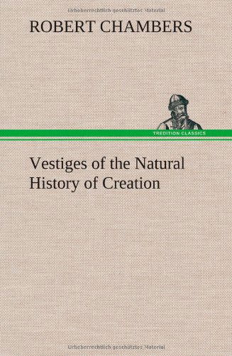 Cover for Robert Chambers · Vestiges of the Natural History of Creation (Hardcover Book) (2012)