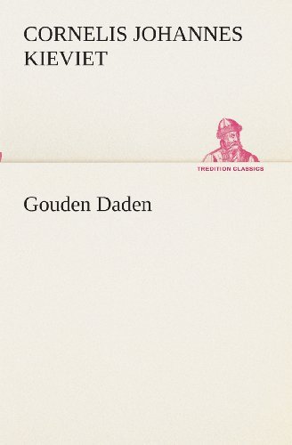 Cover for Cornelis Johannes Kieviet · Gouden Daden (Tredition Classics) (Dutch Edition) (Taschenbuch) [Dutch edition] (2013)