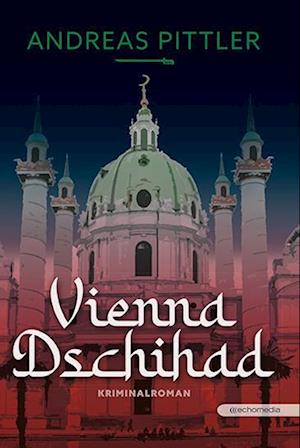 Cover for Andreas Pittler · Vienna Dschihad (Inbunden Bok) (2021)