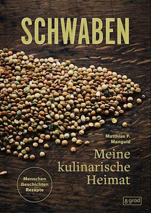 Cover for Matthias F. Mangold · Schwaben. Meine kulinarische Heimat (Buch) (2023)