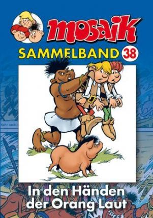 Cover for Mosaik Team · MOSAIK Sammelband 38. In den Händen der Orang Laut (Paperback Book) (2008)