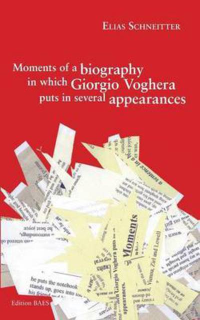 Cover for Elias Schneitter · Moments of a biography in which Giorgio Voghera puts in several appearances. (Pocketbok) (2015)