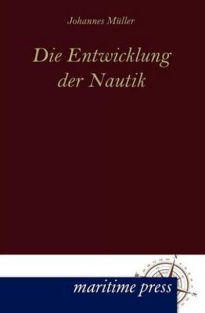 Cover for Johannes Muller · Die Entwicklung der Nautik (Paperback Book) [German edition] (2012)