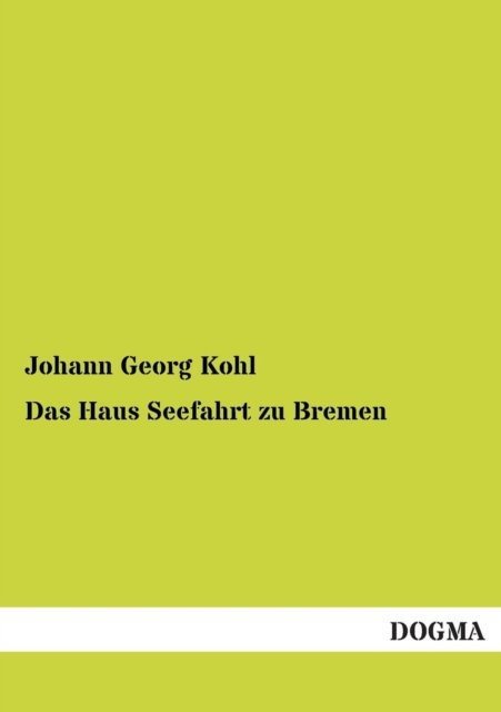 Cover for Johann Georg Kohl · Das Haus Seefahrt zu Bremen (Paperback Book) [German edition] (2012)