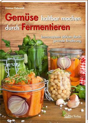 Cover for Dietmar Fiebrandt · Gemüse haltbar machen durch Fermentieren (Book) (2022)