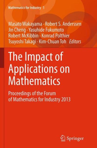 Cover for The Impact of Applications on Mathematics: Proceedings of the Forum of Mathematics for Industry 2013 - Mathematics for Industry (Paperback Book) [Softcover reprint of the original 1st ed. 2014 edition] (2016)