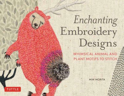 Cover for MiW Morita · Enchanting Embroidery Designs: Whimsical Animal and Plant Motifs to Stitch (Paperback Book) (2020)