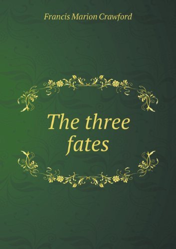 The Three Fates - F. Marion Crawford - Books - Book on Demand Ltd. - 9785518439184 - May 30, 2013