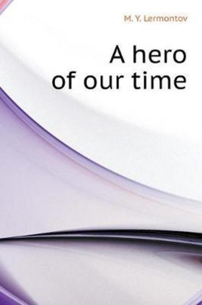 Cover for M Y Lermontov · Hero of Our Time (Hardcover Book) (2018)