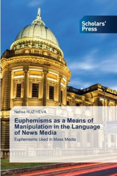 Cover for Nafisa Ruziyeva · Euphemisms as a Means of Manipulation in the Language of News Media (Paperback Bog) (2021)