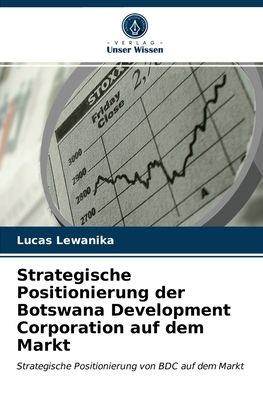 Cover for Lucas Lewanika · Strategische Positionierung der Botswana Development Corporation auf dem Markt (Paperback Book) (2021)