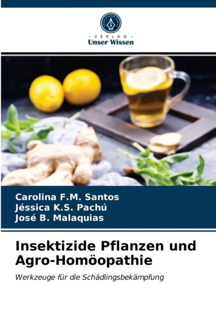 Cover for Carolina F M Santos · Insektizide Pflanzen und Agro-Homoeopathie (Paperback Book) (2021)