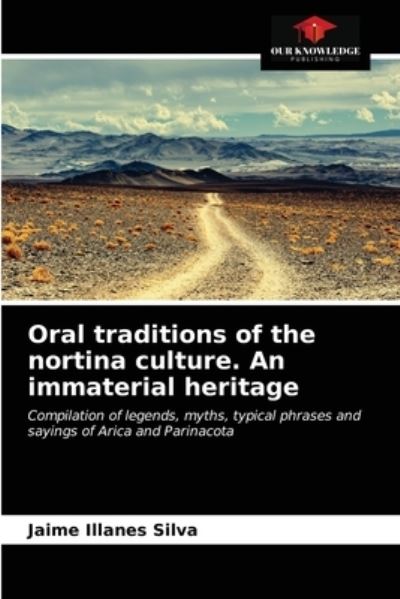 Cover for Jaime Illanes Silva · Oral traditions of the nortina culture. An immaterial heritage (Paperback Book) (2021)