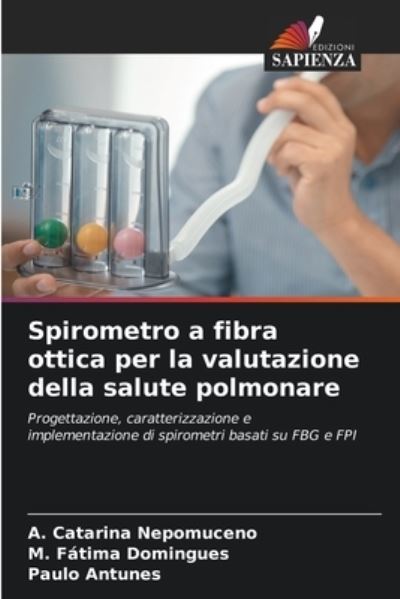 Cover for A Catarina Nepomuceno · Spirometro a fibra ottica per la valutazione della salute polmonare (Paperback Book) (2021)