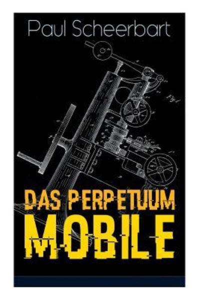 Cover for Paul Scheerbart · Das Perpetuum Mobile (Paperback Book) (2018)