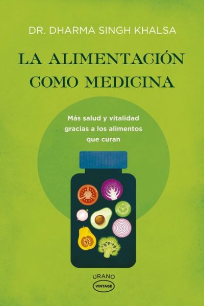 La Alimentacion Como Medicina - Dharma Singh Khalsa - Kirjat - Urano - 9788479539184 - keskiviikko 30. syyskuuta 2015