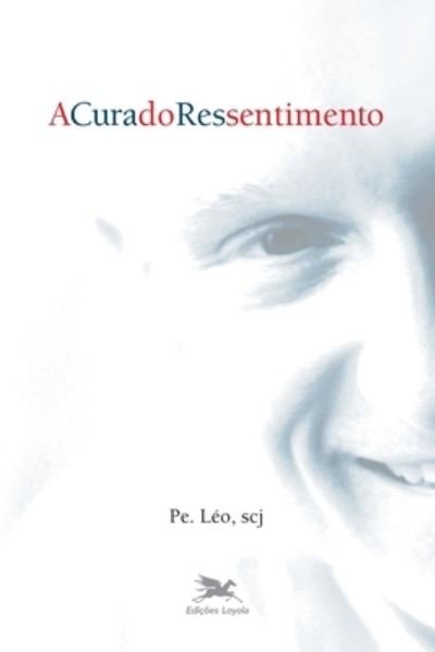 Cover for Leo (Pe Leo) Pereira · A Cura do ressentimento (Paperback Bog) (2020)
