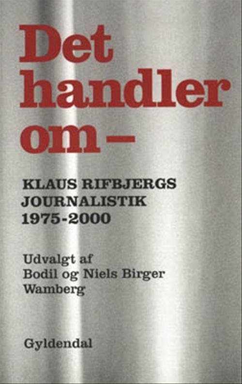 Cover for Klaus Rifbjerg · Det handler om - (Sewn Spine Book) [1. Painos] (2000)