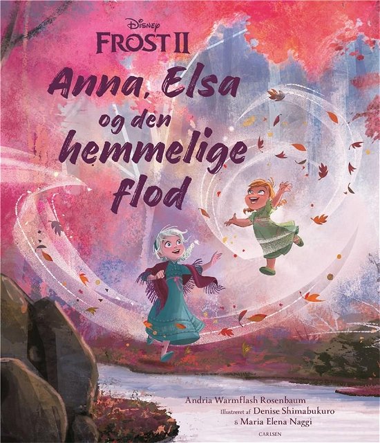 Frost II - Anna, Elsa og den hemmelige flod - Andria Warmflash Rosenbaum; Disney - Kirjat - CARLSEN - 9788711981184 - maanantai 13. tammikuuta 2020