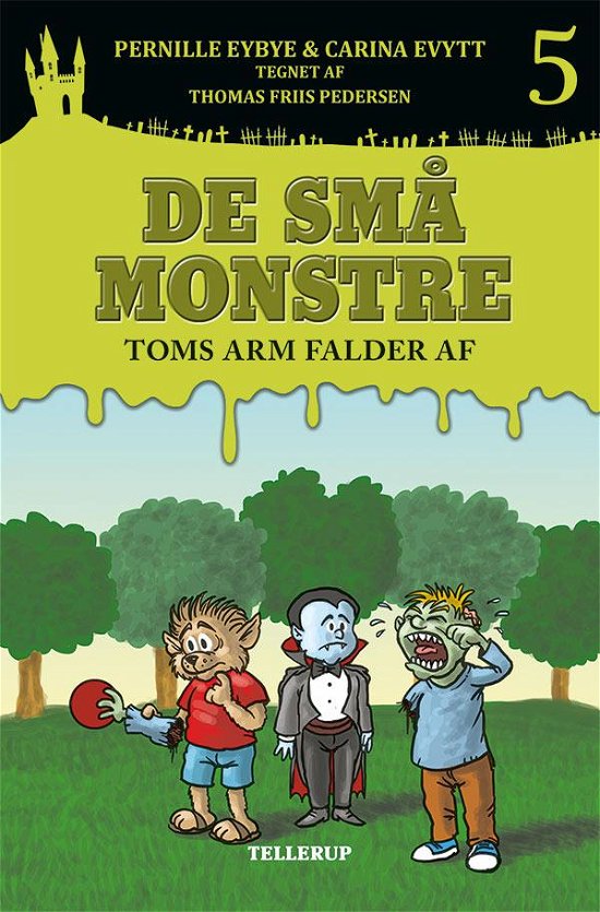 Cover for Pernille Eybye &amp; Carina Evytt · De små monstre, 5: De små monstre #5: Toms arm falder af (Hardcover Book) [1. Painos] (2015)