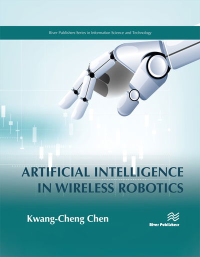 Artificial Intelligence in Wireless Robotics - Kwang-Cheng Chen - Books - River Publishers - 9788770221184 - August 31, 2019