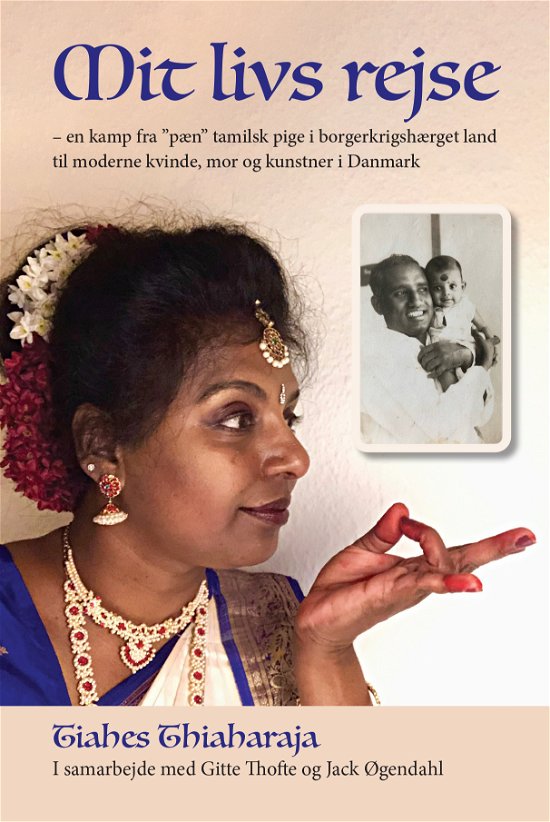 Cover for Tiahes Thiaharaja i samarbejde med Gitte Thofte og Jack Øgendahl · Mit livs rejse (Paperback Book) [1er édition] (2022)