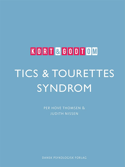 Kort & godt: Kort & godt om TICS & TOURETTES SYNDROM - Per Hove Thomsen Judith Becker Nissen - Bøger - Dansk Psykologisk Forlag A/S - 9788771589184 - 15. november 2021