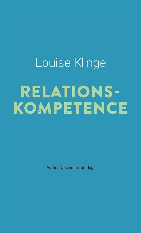 Pædagogisk rækkevidde 11: Relationskompetence - Louise Klinge - Bücher - Aarhus Universitetsforlag - 9788771844184 - 25. Oktober 2018