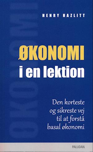 Paludan Bestsellers: Økonomi i En Lektion - Henry Hazlitt - Bøger - Paludans Forlag Aps - 9788772300184 - 2. januar 2022