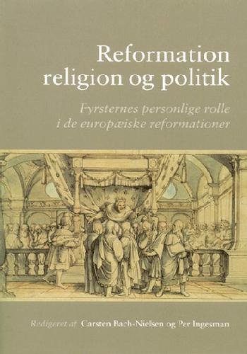 Reformation, religion og politik - . - Böcker - Aarhus Universitetsforlag - 9788772889184 - 14 mars 2003