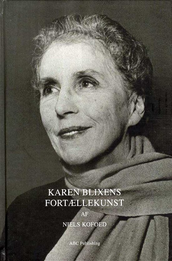 Cover for Niels V. Kofoed · Karen Blixens fortællekunst (Gebundesens Buch) [1. Ausgabe] [Indbundet] (2014)