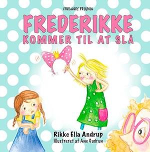 Cover for Rikke Ella Andrup · Frederikke kommer til at slå (Hardcover Book) [1e uitgave] (2021)
