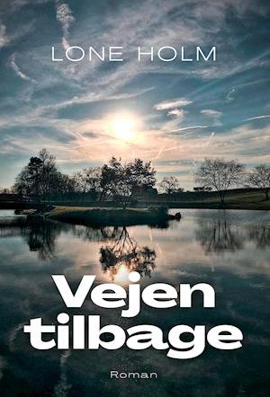 Cover for Lone Holm · Vejen tilbage (Sewn Spine Book) [1e uitgave] (2020)