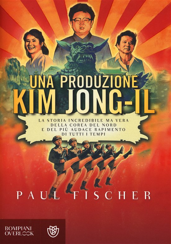 Cover for Paul Fischer · Una Produzione Kim Jong-Il. La Storia Incredibile Ma Vera Della Corea Del Nord E Del Piu Audace Rapimento Di Tutti I Tempi (Bog)