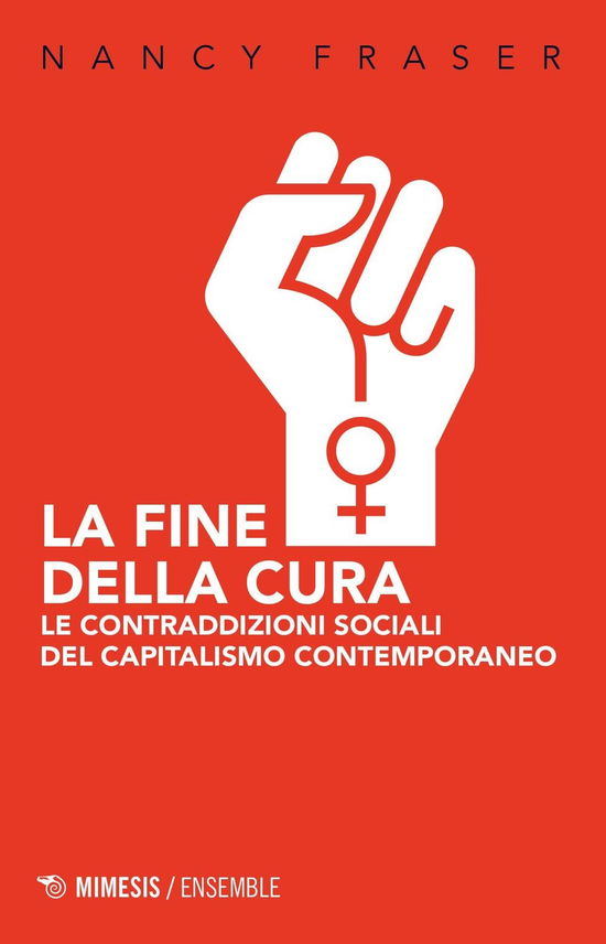 Cover for Nancy Fraser · La Fine Della Cura. Le Contraddizioni Sociali Del Capitalismo Contemporaneo (Book)