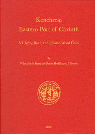 Ivory, Bone, and Related Wood Finds (Kenchreai. Eastern Port of Corinth) - W. - Kirjat - BRILL - 9789004158184 - perjantai 20. heinäkuuta 2007