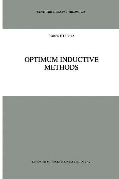 Optimum Inductive Methods: A Study in Inductive Probability, Bayesian Statistics, and Verisimilitude - Synthese Library - R. Festa - Bøker - Springer - 9789048143184 - 7. desember 2010