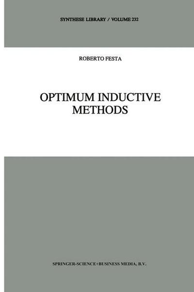 Optimum Inductive Methods: A Study in Inductive Probability, Bayesian Statistics, and Verisimilitude - Synthese Library - R. Festa - Livros - Springer - 9789048143184 - 7 de dezembro de 2010