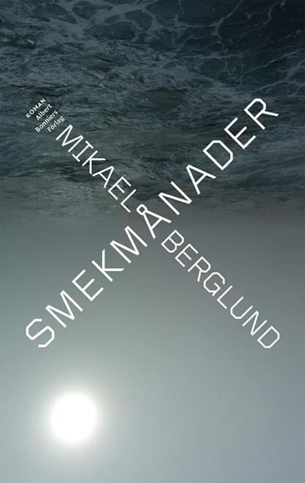 Cover for Mikael Berglund · Smekmånader (Bound Book) (2017)